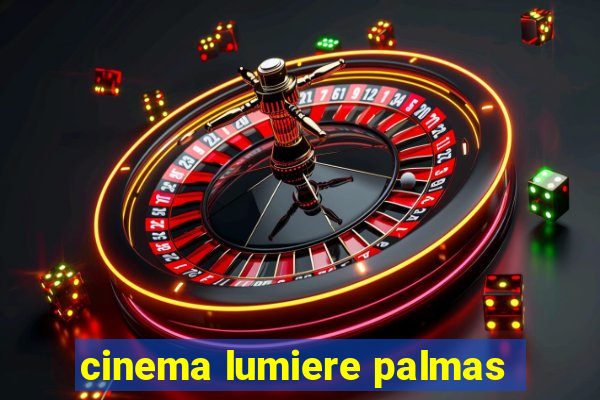 cinema lumiere palmas